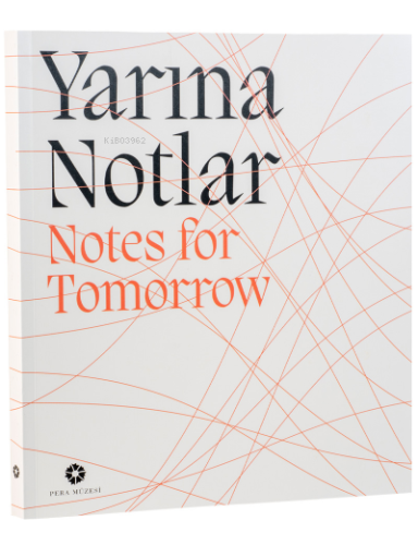 Yarına Notlar;Notes For Tomorrow | Kolektif | Pera Müzesi Yayınları