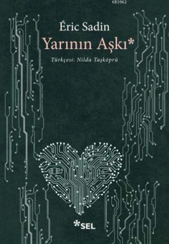 Yarının Aşkı | Eric Sadin | Sel Yayıncılık