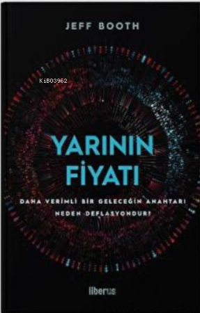 Yarının Fiyatı (Ciltli) | Jeff Booth | Liberus Yayınları