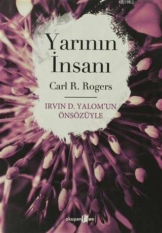 Yarının İnsanı; İrvin D. Yalom'un Önsözüyle | Carl R. Rogers | Okuyan 