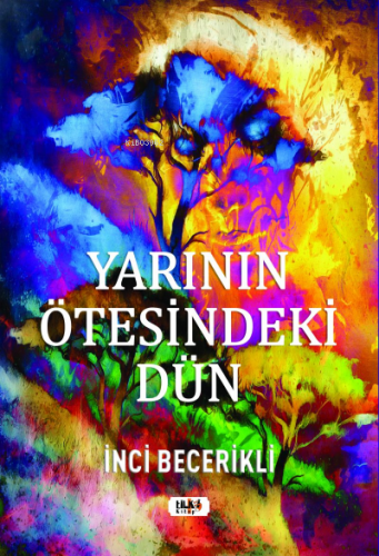 Yarının Ötesindeki Dün | İnci Becerikli | Tilki Kitap