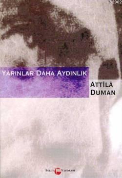 Yarınlar Daha Aydınlık | Attila Duman | Belge Yayınları