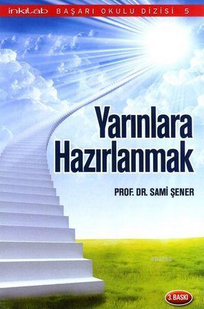 Yarınlara Hazırlanmak | Sami Şener | İnkılâb Yayınları