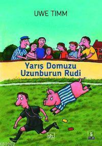 Yarış Domuzu Uzunburun Rudi | Uwe Timm | İthaki Yayınları