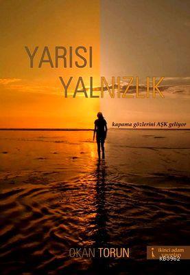 Yarısı Yalnızlık | Okan Torun | İkinci Adam Yayınları