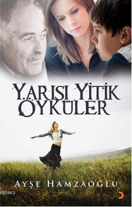 Yarısı Yitik Öyküler | Ayşe Hamzaoğlu | Cinius Yayınları