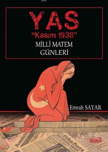 Yas "Kasım 1938"; Milli Matem | Emrah Sayar | Kanes Yayınları