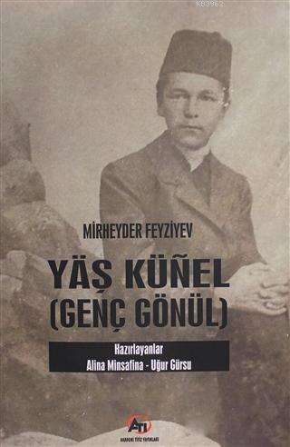 Yaş Künel (Genç Gönül) | Mirheyder Feyziyev | Akademi Titiz Yayınları