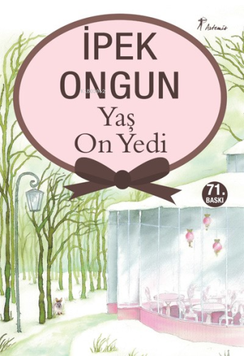 Yaş On Yedi | İpek Ongun | Artemis Yayınları