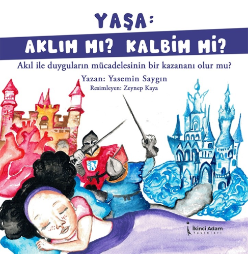 Yaşa: Aklım Mı? Kalbim Mi?;Akıl İle Duyguların Mücadelesinin Bir Kazan