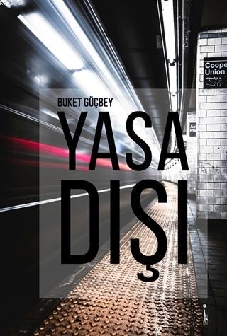 Yasa Dışı | Buket Büyükvelioğlu Güçbey | İkinci Adam Yayınları