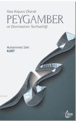 Yasa Koyucu Olarak Peygamber ve Otoritesinin Tarihselliği | Muhammed Z