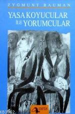 Yasa Koyucular İle Yorumcular; Modernite, Postmodernite ve Entelektüel