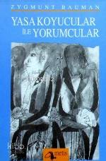 Yasa Koyucular İle Yorumcular; Modernite, Postmodernite ve Entelektüel