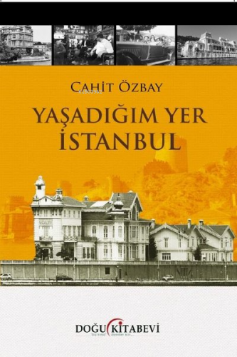 Yaşadığım Yer İstanbul | Cahit Özbay | Doğu Kitabevi