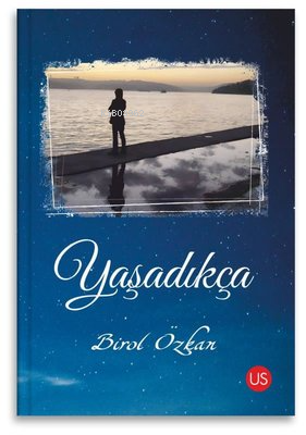 Yaşadıkça | Birol Özkan | Us Yayınları