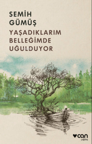 Yaşadıklarım Belleğimde Uğulduyor | Semih Gümüş | Can Yayınları