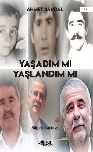 Yaşadım mı Yaşlandım mı? | Ahmet Sandal | Gülnar Yayınları