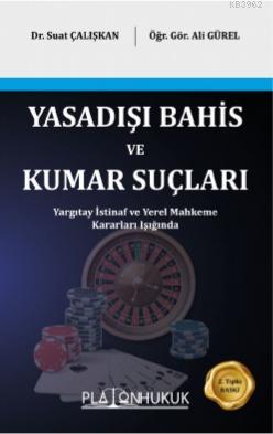 Yasadışı Bahis ve Kumar Suçları | Suat Çalışkan | Platon Hukuk Yayınev