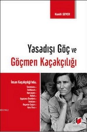 Yasadışı Göç ve Göçmen Kaçakçılığı | Hanifi Sever | Adalet Yayınevi