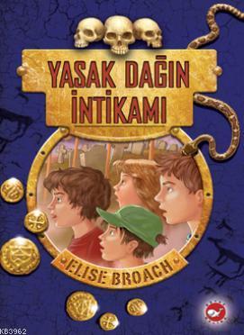 Yasak Dağın İntikamı | Elise Broach | Beyaz Balina Yayınları