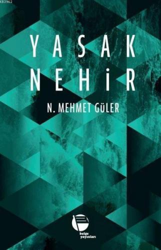 Yasak Nehir | N. Mehmet Güler | Belge Yayınları