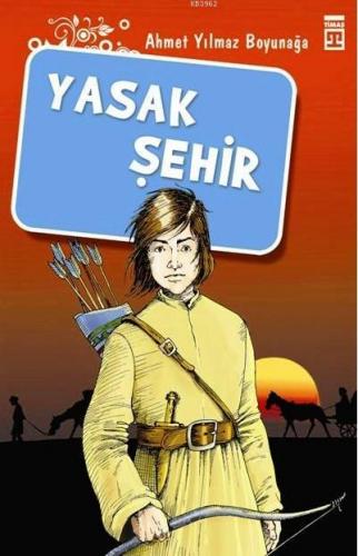 Yasak Şehir | Ahmet Yılmaz Boyunağa | İlk Genç Timaş Yayınları