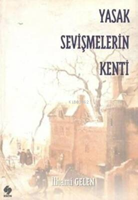 Yasak Sevişmelerin Kenti İlhami Gelen | İlhami Gelen | Ekin Basım Yayı