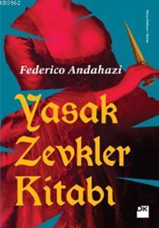 Yasak Zevkler Kitabı | Federico Andahazi | Doğan Kitap