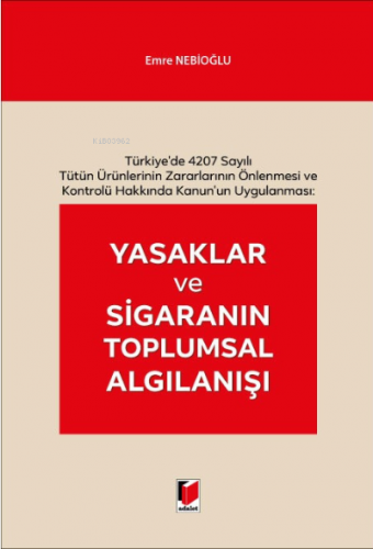 Yasaklar ve Sigaranın Toplumsal Algılanışı | Emre Nebioğlu | Adalet Ya