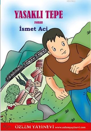 Yasaklı Tepe | İsmet Aci | Özlem Yayınevi (Ankara)