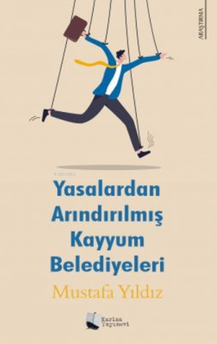 Yasalardan Arındırılmış Kayyum Belediyeleri | Mustafa Yıldız | Karina 