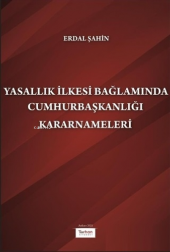 Yasallık İlkesi Bağlamında Cumhurbaşkanlığı Kararnameleri | Erdal Şahi