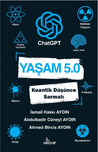 Yaşam 5 ChatGPT - Kuantik Düşünce Sarmalı | İsmail Hakkı Aydın | Girda