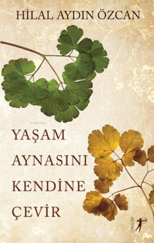 Yaşam Aynasını Kendine Çevir | Hilal Aydın Özcan | Artemis Yayınları