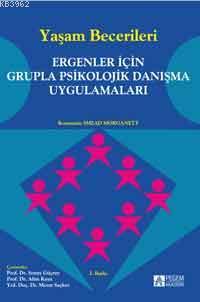 Yaşam Becerileri; Ergenler İçin Grupla Psikolojik Danışma Uygulamaları