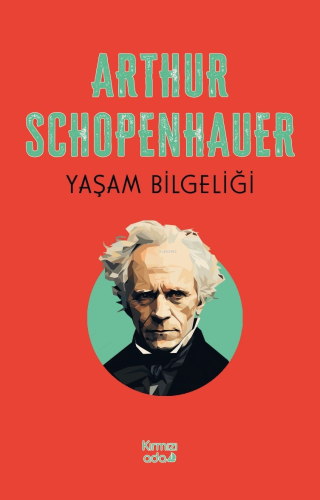 Yaşam Bilgeliği | Arthur Schopenhauer | Kırmızı Ada Yayınları