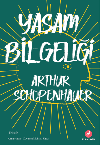 Yaşam Bilgeliği | Arthur Schopenhauer | Flamingo Yayınları