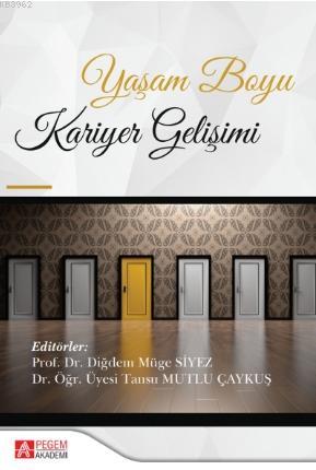 Yaşam Boyu Kariyer Gelişimi | Diğdem Müge Siyez | Pegem Akademi Yayınc