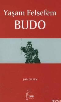 Yaşam Felsefem Budo | Şefik Gülten | Toroslu Kitaplığı