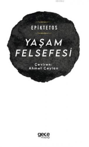 Yaşam Felsefesi | Epiktetos | Gece Kitaplığı Yayınları