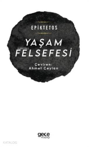 Yaşam Felsefesi | Epiktetos | Gece Kitaplığı Yayınları