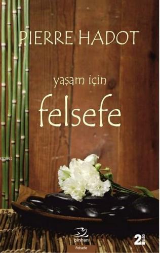 Yaşam İçin Felsefe | Pierre Hadot | Pinhan Yayıncılık