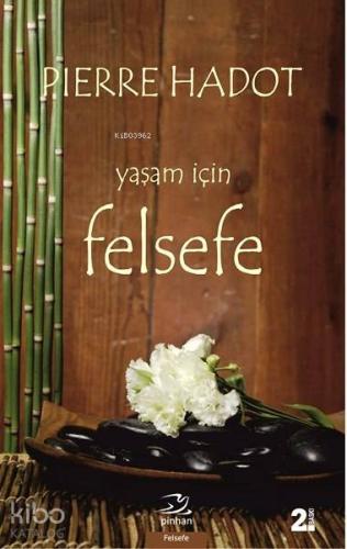 Yaşam İçin Felsefe | Pierre Hadot | Pinhan Yayıncılık