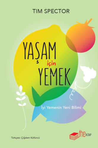 Yaşam İçin Yemek ;İyi Yemenin Yeni Bilimi | Tim Spector | Thekitap