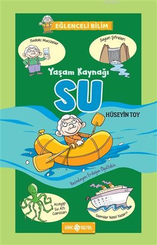 Yaşam Kaynağı Su - Eğlenceli Bilim 1 | Hüseyin Toy | Genç Hayat