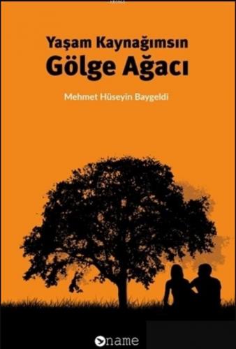 Yaşam Kaynağımsın Gölge Ağacı | Mehmet Hüseyin Baygeldi | Name Yayınla