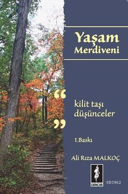 Yaşam Merdiveni; Kilit Taşı Düşünceler | Ali Rıza Malkoç | Bendis Yayı