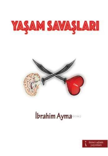 Yaşam Savaşları | İbrahim Ayma | İkinci Adam Yayınları