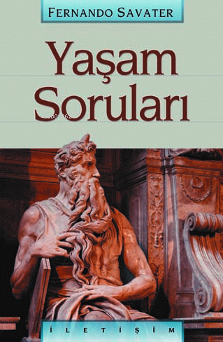 Yaşam Soruları | Fernando Savater | İletişim Yayınları